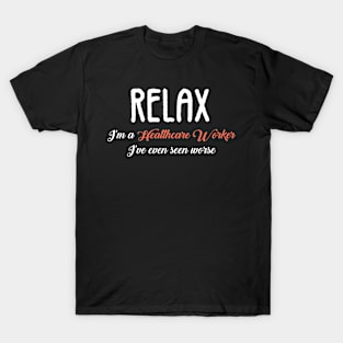 Relax I'm I Am a Social Worker I've Seen Worse T-Shirt